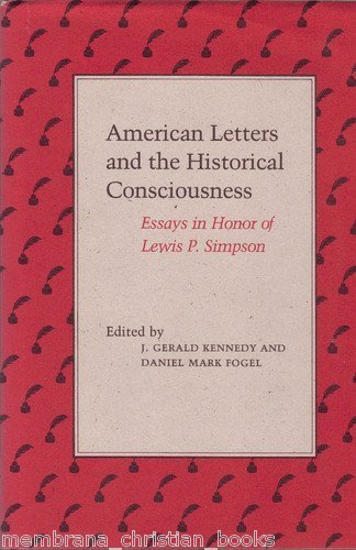 Beispielbild fr American Letters and the Historical Consciousness: Essays in Honor of Lewis P. Simpson zum Verkauf von Dunaway Books