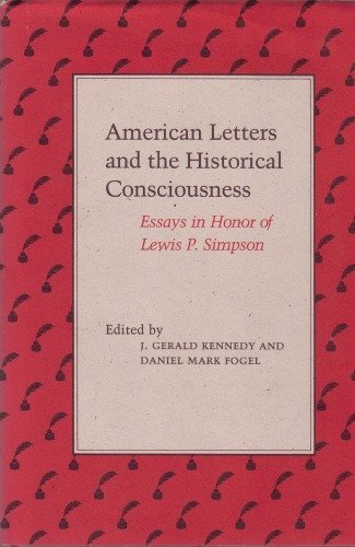 Imagen de archivo de American Letters and the Historical Consciousness: Essays in Honor of Lewis P. Simpson a la venta por Dunaway Books