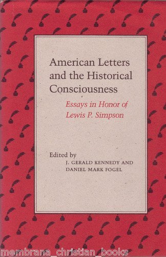 Stock image for American Letters and the Historical Consciousness: Essays in Honor of Lewis P. Simpson for sale by ThriftBooks-Dallas