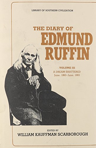 Stock image for The Diary of Edmund Ruffin, Volume III: a Dream Shattered June 1863-June 1865 for sale by Old Editions Book Shop, ABAA, ILAB