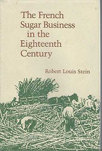 The French Sugar Business in the Eighteenth Century