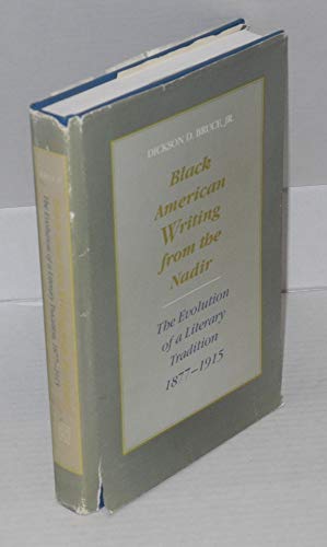 Stock image for Black American Writing from the Nadir : The Evolution of a Literary Tradition, 1877-1915 for sale by Better World Books