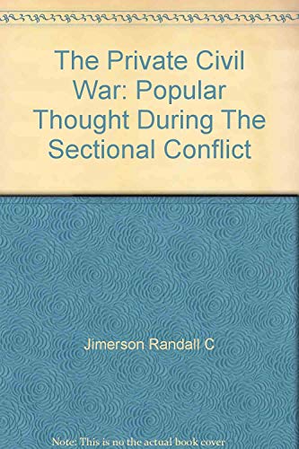 Beispielbild fr The Private Civil War: Popular Thought During the Sectional Conflict zum Verkauf von Save With Sam