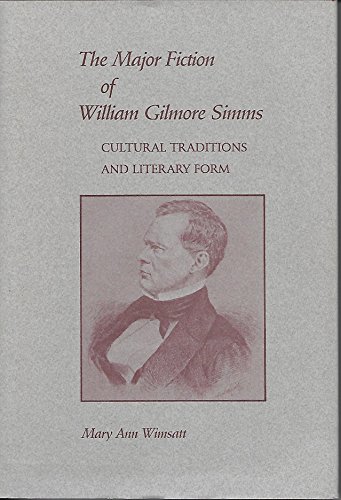 Beispielbild fr The Major Fiction of William Gilmore Simms: Cultural Traditions and Literary Form zum Verkauf von Second Story Books, ABAA