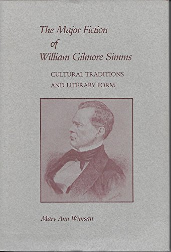 Stock image for Major Fiction of William Gilmore Simms : Cultural Traditions and Literary Form for sale by Better World Books Ltd