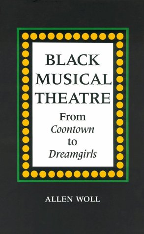 Beispielbild fr Black Musical Theatre : From Coontown to Dreamgirls zum Verkauf von Better World Books