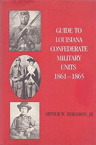 Imagen de archivo de Guide to Louisiana Confederate Military Units, 1861-1865 a la venta por Save With Sam