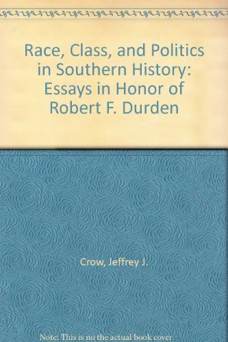 9780807115121: Race, Class, and Politics in Southern History: Essays in Honor of Robert F. Durden