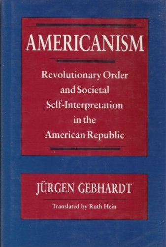 Beispielbild fr Americanism : Revolutionary Order and Societal Self-Interpretation in the American Republic zum Verkauf von Better World Books