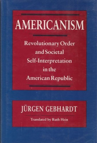 Stock image for Americanism: Revolutionary Order and Societal Self-Interpretation in the American Republic for sale by ThriftBooks-Dallas