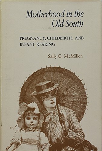 Beispielbild fr Motherhood in the Old South : Pregnancy, Childbirth, and Infant Rearing zum Verkauf von Better World Books