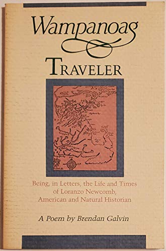 Wampanoag Traveler: Being, in Letters, the Life and Times of Loranzo Newcomb, American and Natural Historian: A Poem (9780807115428) by Galvin, Brendan