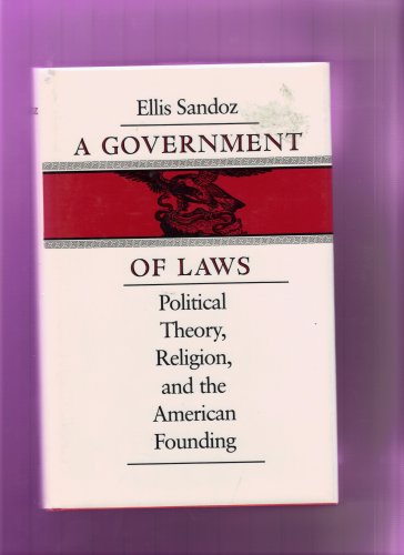 Stock image for A Government of Laws: Political Theory, Religion, and the American Founding for sale by ThriftBooks-Atlanta