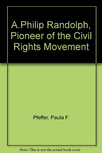 A. Philip Randolph, Pioneer of the Civil Rights Movement