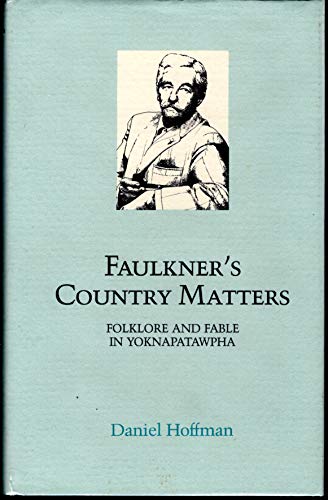 Beispielbild fr Faulkner's Country Matters: Folklore and Fable in Yoknapatawpha (Southern Literary Studies) zum Verkauf von Books From California