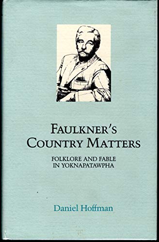 9780807115626: Faulkner's Country Matters: Folklore and Fable in Yoknapatawpha (Southern Literary Studies)
