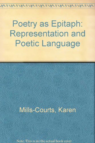 Stock image for Poetry As Epitaph: Representation and Poetic Language for sale by Dunaway Books