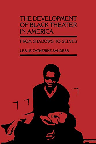 Imagen de archivo de The Development of Black Theater in America: From Shadows to Selves a la venta por ThriftBooks-Dallas