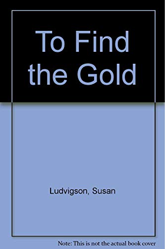 Beispielbild fr To Find the Gold zum Verkauf von Reader's Corner, Inc.