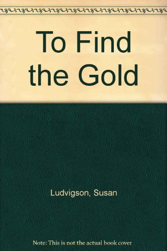 Imagen de archivo de To Find the Gold a la venta por Book House in Dinkytown, IOBA