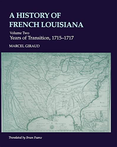 Stock image for A History of French Louisiana: Years of Transition, 1715-1717 for sale by ThriftBooks-Atlanta