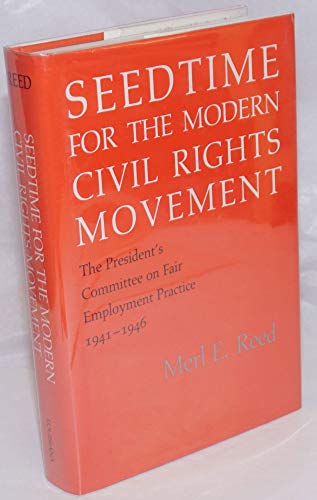 Seedtime for the Modern Civil Rights Movement : The President's Committee on Fair Employment Prac...