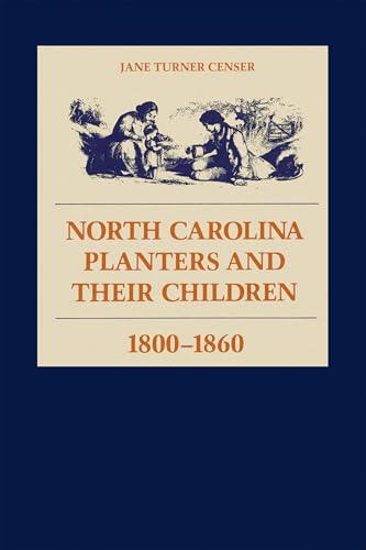 Imagen de archivo de North Carolina Planters and Their Children, 1800--1860 a la venta por Better World Books