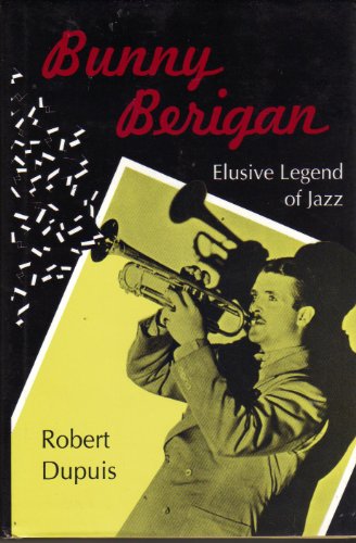 Imagen de archivo de Bunny Berigan : Elusive Legend of Jazz a la venta por Better World Books