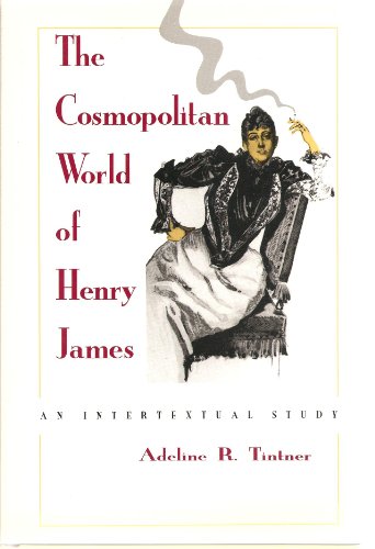 Stock image for THE COSMOPOLITAN WORLD OF HENRY JAMES AN INTERTEXTUAL STUDY for sale by Cape Cod Booksellers