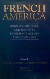 Stock image for French America: Mobility, Identity, and Minority Experience Across the Continent for sale by Antiquarius Booksellers