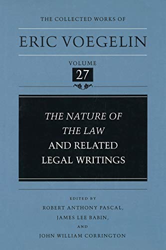 Stock image for The Nature of the Law and Related Legal Writings (Collected Works of Eric Voegelin, Volume 27) [Hardcover] Voegelin, Eric; Pascal, Robert Anthony; Babin, James Lee and Corrington, John William for sale by GridFreed