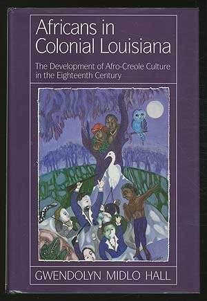 Imagen de archivo de Africans in Colonial Louisiana: The Development of Afro-Creole Culture in the Eighteenth Century a la venta por Phatpocket Limited