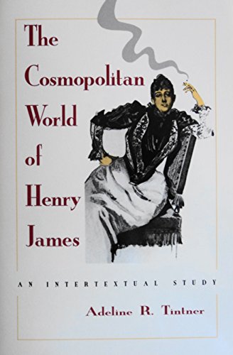 Stock image for The Cosmopolitan World of Henry James: An Intertextual Study for sale by Chaparral Books