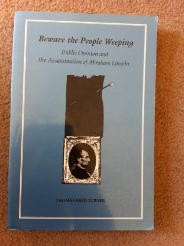 9780807117224: Beware the People Weeping: Public Opinion and the Assassination of Abraham Lincoln