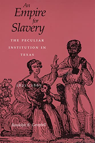 Stock image for An Empire for Slavery: The Peculiar Institution in Texas, 1821--1865 for sale by HPB-Diamond