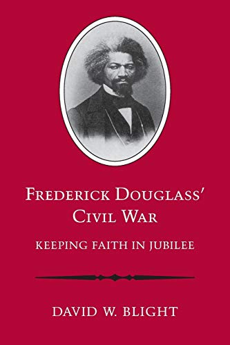 9780807117248: Frederick Douglass' Civil War: Keeping Faith in Jubilee (Revised)