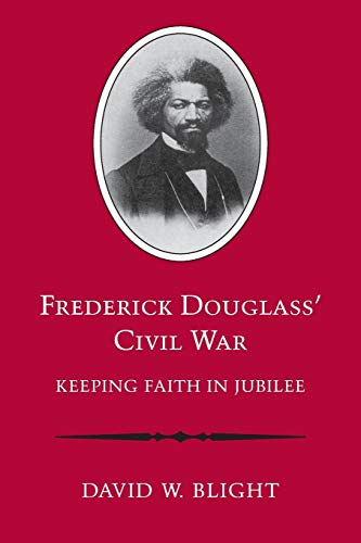 Frederick Douglass' Civil War Keeping Faith in Jubilee