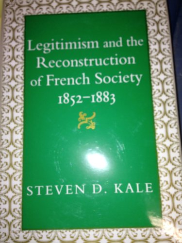Legitimism and the Reconstruction of French Society, 1852-1883