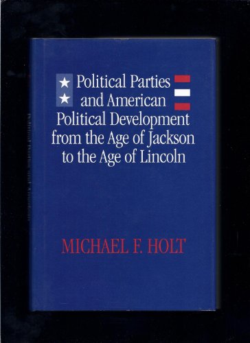 Stock image for Political Parties and American Political Development from the Age of Jackson to the Age of Lincoln for sale by Better World Books