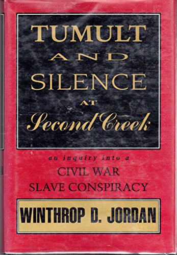 Stock image for Tumult and Silence at Second Creek: An Inquiry into a Civil War Slave Conspiracy for sale by BookHolders