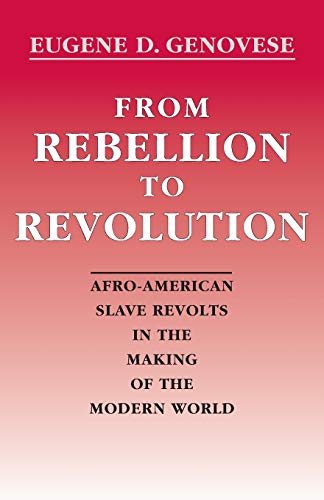 Stock image for From Rebellion to Revolution : Afro-American Slave Revolts in the Making of the Modern World for sale by Better World Books