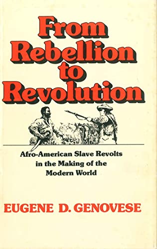 Stock image for From Rebellion to Revolution : Afro-American Slave Revolts in the Making of the Modern World for sale by Better World Books