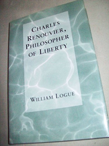 Stock image for Charles Renouvier, Philosopher of Liberty for sale by Better World Books