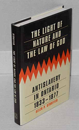 The Light of Nature and the Law of God: Antislavery in Ontario, 1833-1877
