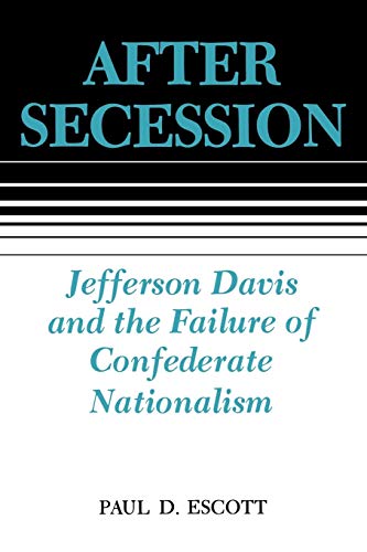 Beispielbild fr After Secession: Jefferson Davis and the Failure of Confederate Nationalism zum Verkauf von ThriftBooks-Atlanta