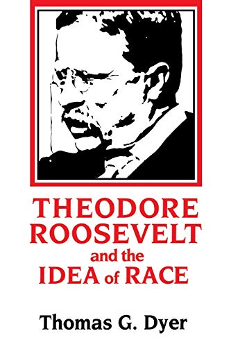 

Theodore Roosevelt and the Idea of Race