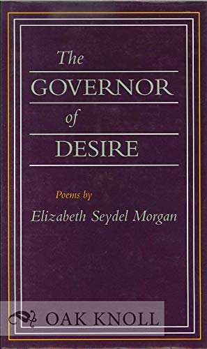 9780807118115: The Governor of Desire: Poems by Elizabeth Seydel Morgan