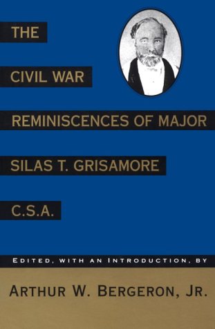 Beispielbild fr The Civil War Reminiscences of Major Silas T. Grisamore, C. S. A. zum Verkauf von Better World Books