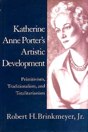 Beispielbild fr Katherine Anne Porter's artistic development : primitivism, traditionalism, and totalitarianism. zum Verkauf von Kloof Booksellers & Scientia Verlag