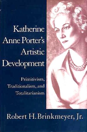 9780807118221: Katherine Anne Porter's Artistic Development: Primitivism, Traditionalism and Totalitarianism (Southern Literary Studies)